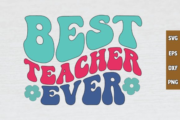 Best Teacher Ever Retro Svg Design Review for Real Projects