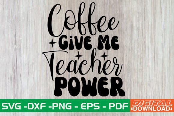 Coffee Give Me Teacher Power Retro SVG for Crafts and Graphics