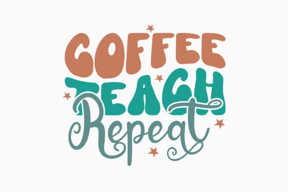Coffee Teach Repeat Retro Teacher Quotes: A Versatile Graphic Design Asset for Local Businesses