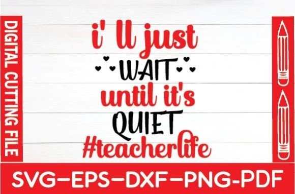 I’ll Just Wait Until It’s Quiet Teach: A Versatile Graphic Design Asset for Crafts and Branding