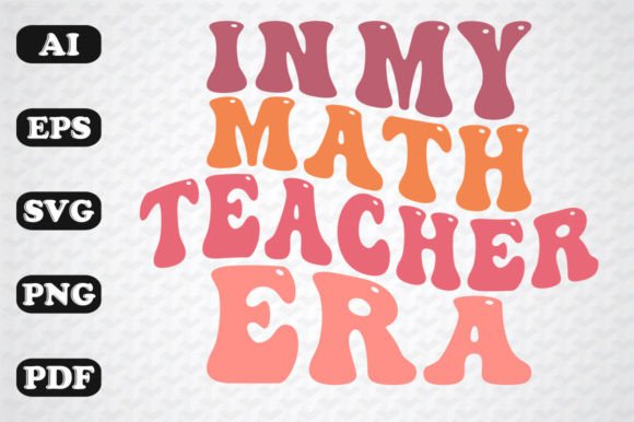 In My Math Teacher Era Retro SVG PNG for Crafts and Graphics