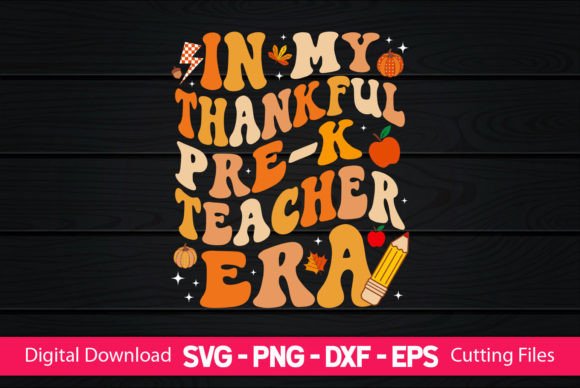 In My Thankful Pre-k Teacher Era Graphics for Crafts & Content