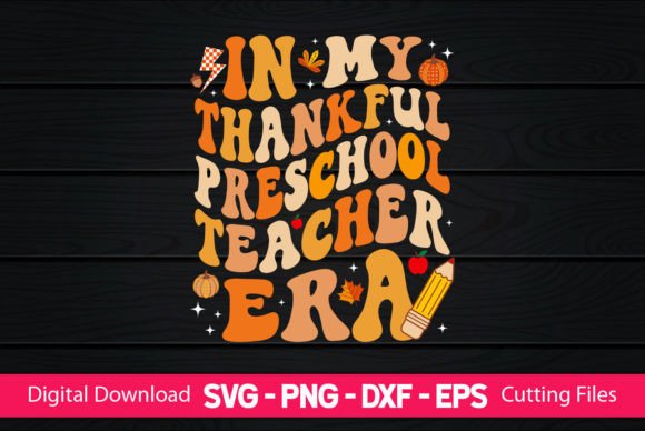In My Thankful Preschool Teacher Era Graphics for Crafts and Branding