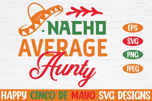 Nacho Average Aunty Cinco De Mayo SVG – A Vibrant Graphic Design Asset for Crafts and Blogs