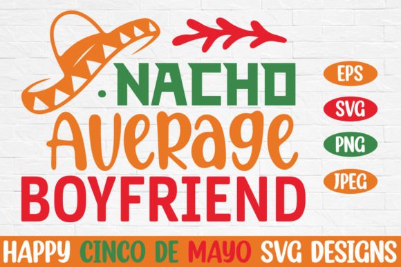 Nacho Average Boyfriend Cinco De Mayo Graphics for Content Creators