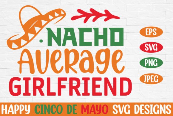 Nacho Average Girlfriend Cinco De Mayo Graphics for Crafts and Creative Projects