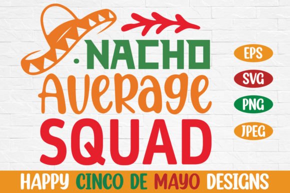 Nacho Average Squad Cinco De Mayo Svg Review for Real Projects