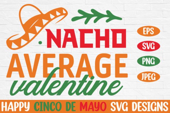 Nacho Average Valentine Cinco De Mayo Graphics for Creative Publishing