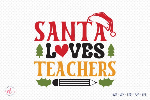 Santa Loves Teachers Christmas SVG: A Versatile Graphic Design Asset for Crafts and Creative Marketing