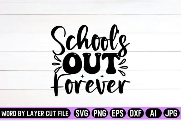 School’s Out Forever SVG Design: A Versatile Graphics Asset for Crafts and Creative Projects