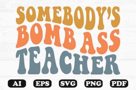 Somebody’s Bomb Teacher Retro Wavy SVG: A Design Asset for Crafts and Graphics