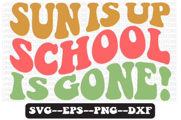 Sun is Up, School is Gone SVG Design for Crafts and Graphics