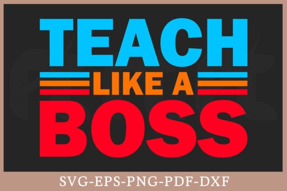 Teach Like a Boss SVG – A Powerful Graphic Design Asset for Crafts and Content Creators