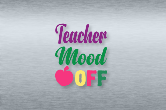 Teacher Mood Off SVG Design Graphic: A Practical Review for Crafts and Graphics Sellers