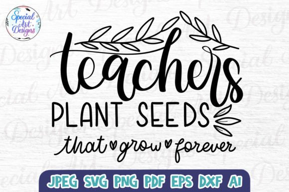 Teacher’s Plants Seeds SVG: A Handmade Graphic Design Asset for Crafts and Creative Projects